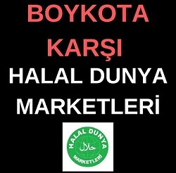 BOYKOTA KARŞI HALAL DUNYA MARKETLERİ !